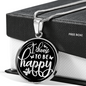 I Choose To Be Happy - Luxury Necklace w/ Circle Pendant