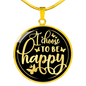 I Choose To Be Happy - Luxury Necklace w/ Circle Pendant