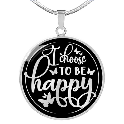 I Choose To Be Happy - Luxury Necklace w/ Circle Pendant